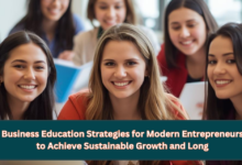 Business Education Strategies for Modern Entrepreneurs to Achieve Sustainable Growth and Long-Term Success